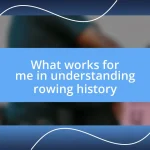 What works for me in understanding rowing history