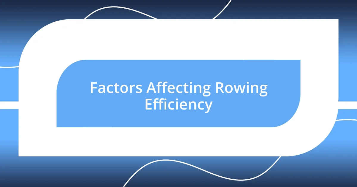 Factors Affecting Rowing Efficiency