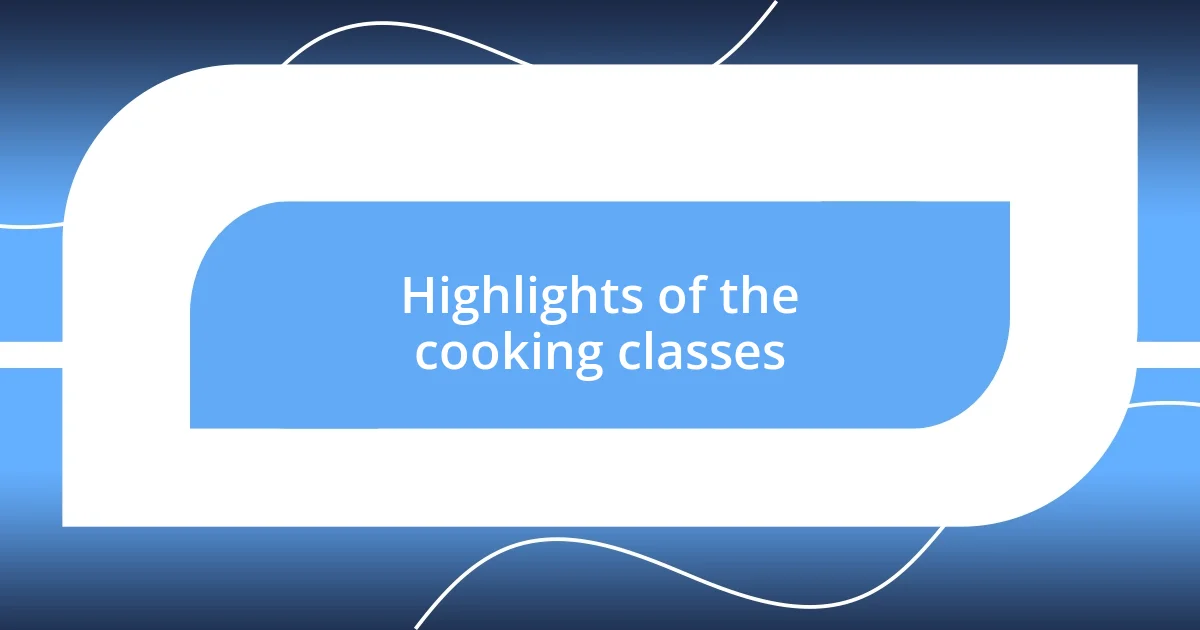 Highlights of the cooking classes