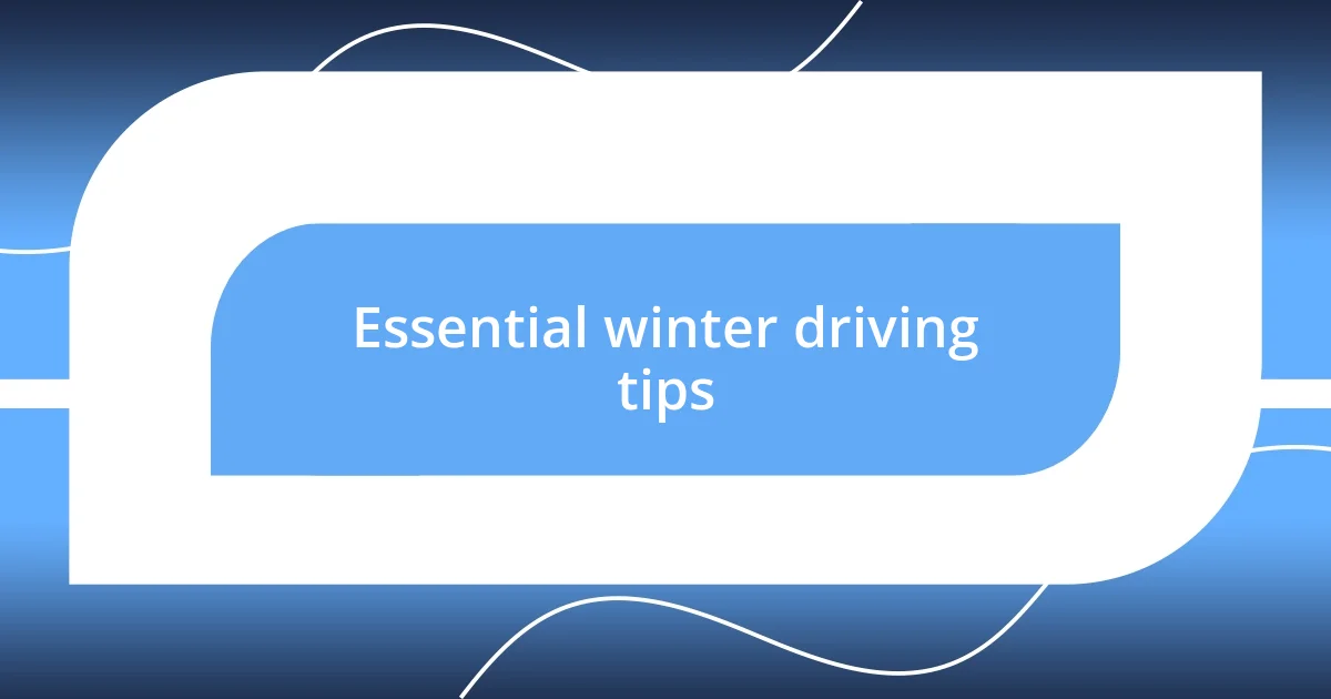 Essential winter driving tips