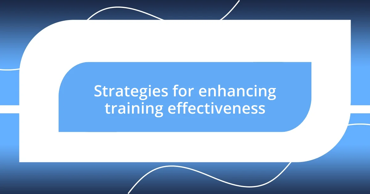 Strategies for enhancing training effectiveness